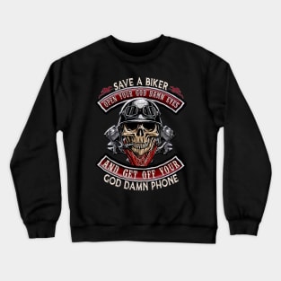 Skull Save A Biker Open Ur God Damn Eyes & Get Off Ur God Damn Phone Crewneck Sweatshirt